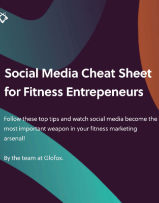 Glofox Social Media Cheat Sheet for Fitness Entrepeneurs_Page_1 1
