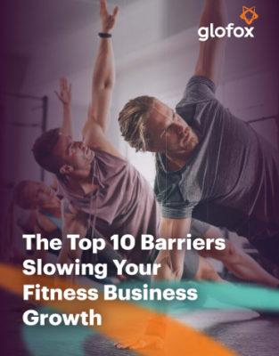 Glofox-The-Top-10-Barriers-Slowing-your-Fitness-Business-Growth_Page_01-1-1